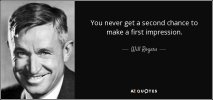 quote-you-never-get-a-second-chance-to-make-a-first-impression-will-rogers-105-58-28[1].jpg